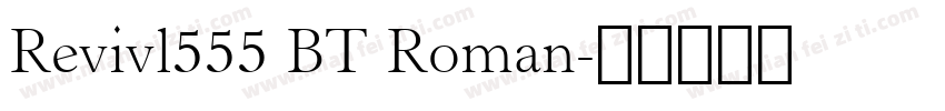 Revivl555 BT Roman字体转换